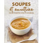 Soupes, bouillons, jus, smoothies et autres recettes au blender - plus de 70 recettes saines et savoureuses ...