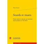 Sourds et muets - entre savoir et fiction au tournant des lumi�res (1776 - 1815)