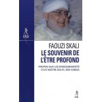 Le souvenir de l'etre profond - propos sur l'enseignement du ma�tre soufi sidi hamza