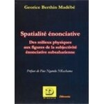 Spatialité enonciative - des milieux physiques aux figures subjectives de l'espace littéraire subsaharien ... Spatialité enonciative - des milieux physiques aux figures subjectives de l'espace littéraire subsaharien ...