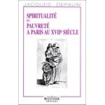 Spiritualit� et pauvret� a paris au xviie si�cle
