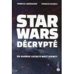 Star wars d�crypt� - de george lucas a walt disney
