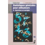 Statistiques g�n�rales pour utilisateurs - tome 2, exercices et corrig�s