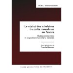 Le statut des ministres du culte musulman en france - etudes comparatives et proposition d'une charte ...