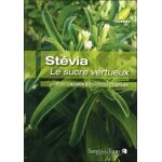 Stévia - le sucre vertueux Stévia - le sucre vertueux