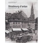 Strasbourg d'antan - a travers la carte postale ancienne