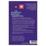 La strat�gie digitale marketing - ne ratez pas le coche ! - guide pratique pour votre vie professionnelle ...