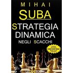 Suba, m: strategia dinamica negli scacchi