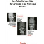 Les substituts de l'os, du cartilage et du ménisque en 2011 Les substituts de l'os, du cartilage et du ménisque en 2011