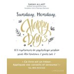 Sunday, monday, happy days ! - 101 exp�riences de psychologie positive pour etre heureux 7 jours sur ...