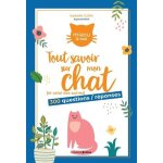 Tout savoir sur mon chat (et celui des autres) - 300 questions / réponses Tout savoir sur mon chat (et celui des autres) - 300 questions / réponses
