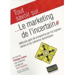 Tout savoir sur le marketing de l'incertain - m�thode agile de prospective par les signaux faibles et ...