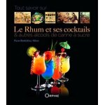 Tout savoir sur le rhum et ses cocktails - et autres alcools de canne a sucre