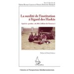 La surdit� de l'institution a l?egard des harkis - apr�s le � pardon � de 2021, l'affaire de l'annexe ...