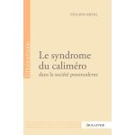 Le syndrome du caliméro dans la société postmoderne Le syndrome du caliméro dans la société postmoderne