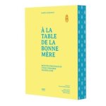 A la table de la bonne mère - recettes provençales d'une cuisinière marseillaise A la table de la bonne mère - recettes provençales d'une cuisinière marseillaise