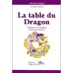 La table du dragon - tradition gastronomique et dietetique chinoise
