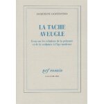 La tache aveugle - essai sur les relations de la peinture et de la sculpture a l'ge moderne