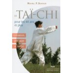 Le ta� - chi pour les 40 ans et plus - initiation, pratique et sant�