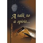 A talk to a spirit. . .