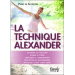 La technique alexander - principes et pratique