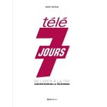 T�l� 7 jours - de l'ortf a la tnt - une histoire de la t�l�vision