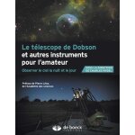 Le t�l�scope de dobson et autres instruments pour l'amateur - observer le ciel la nuit et le jour