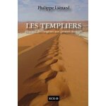Les templiers, histoire des origines aux germes de 1307 - l'esprit du temple