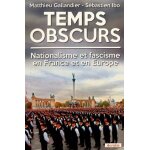Temps obscurs - nationalisme et fascisme en france et en europe