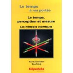 Le temps a ma port�e - le temps, perception et mesure - les horloges atomiques