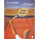 Le tennis en france - cent cinquante ans d'histoire Le tennis en france - cent cinquante ans d'histoire