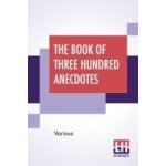 The book of three hundred anecdotes