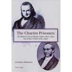 The chartist prisoners - the radical lives of thomas cooper (1805 - 1892) and arthur o?neill (1819 - ...