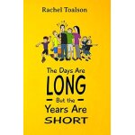 The days are long, but the years are short