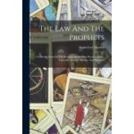 The law and the prophets: a scientific work on the relationship between physical bodies, vegetable, animal, ...