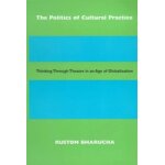 The politics of cultural practice: thinking through theatre in an age of globalization
