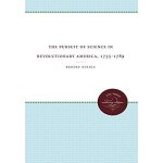 The pursuit of science in revolutionary america, 1735 - 1789 The pursuit of science in revolutionary america, 1735 - 1789