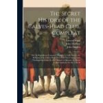 The secret history of the calves - head club, compleat: or, the republican unmask'd. wherein is fully ...