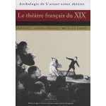 Le thtre franais du xixe sicle - histoire, textes choisis, mises en scne