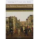 Le th��tre fran�ais du xviie si�cle - histoire, textes choisis, mises en sc�ne