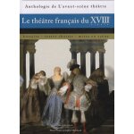 Le th��tre fran�ais du xviiie si�cle - histoire, textes choisis, mises en sc�ne