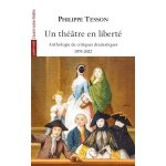 Un th��tre en libert� - anthologie de critiques th��trales 1970 - 2022
