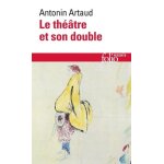 Le thtre et son double - suivi de le thtre de sraphin