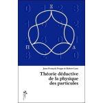 Th�orie d�ductive de la physique des particules