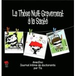 La thèse nuit gravement a la santé - tome 2, anecdoc, journal intime des doctorants La thèse nuit gravement a la santé - tome 2, anecdoc, journal intime des doctorants
