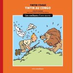 Tintin au congo - les coulisses d'une oeuvre