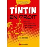Tintin en droit - regards de juristes sur les aventures de tintin