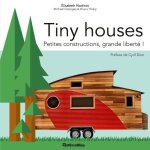 Tiny houses - petites constructions, grande libert� !