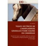 Tiques vectrices de l'anaplasmose granulocytaire equine en camargue - etude des tiques susceptibles d'�tre ...