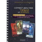 Comment (bien) tirer le tarot de marseille - manuel pratique pour apprendre a lire les cartes, interprter ...